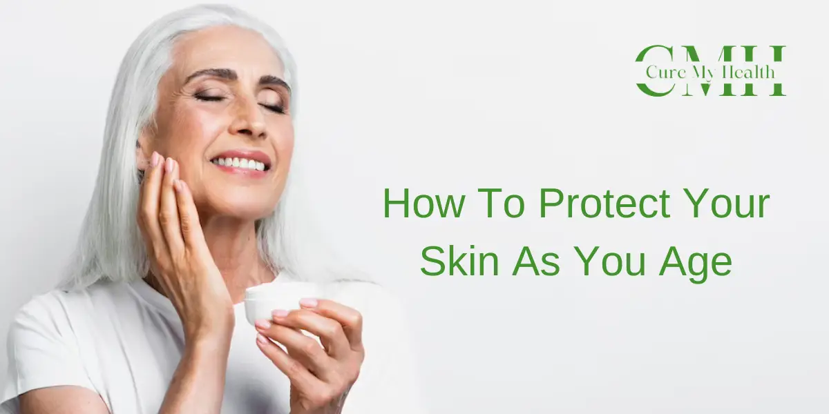 How to protect your skin as you age