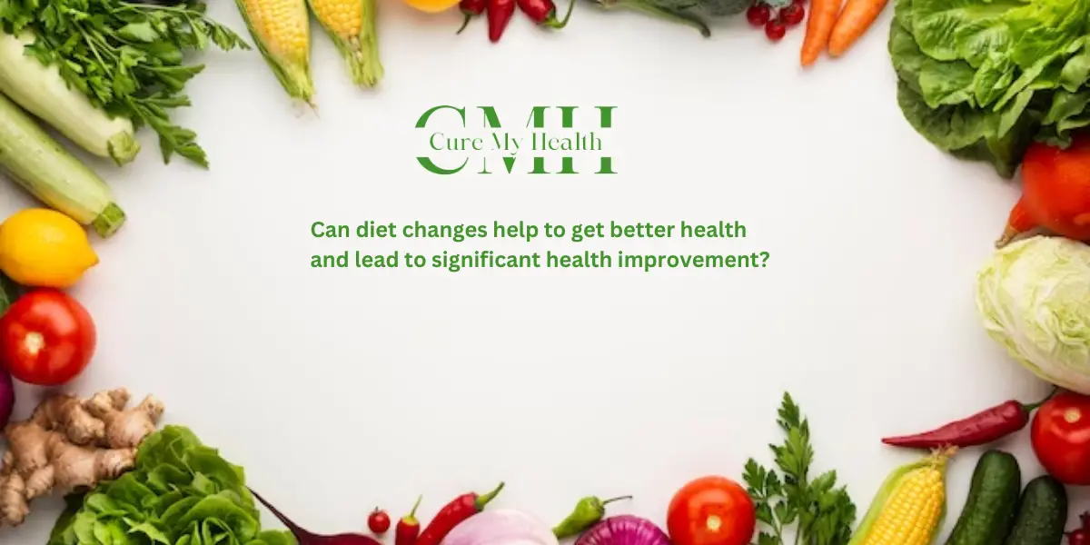 Can diet changes help to get better health and lead to significant health improvement?