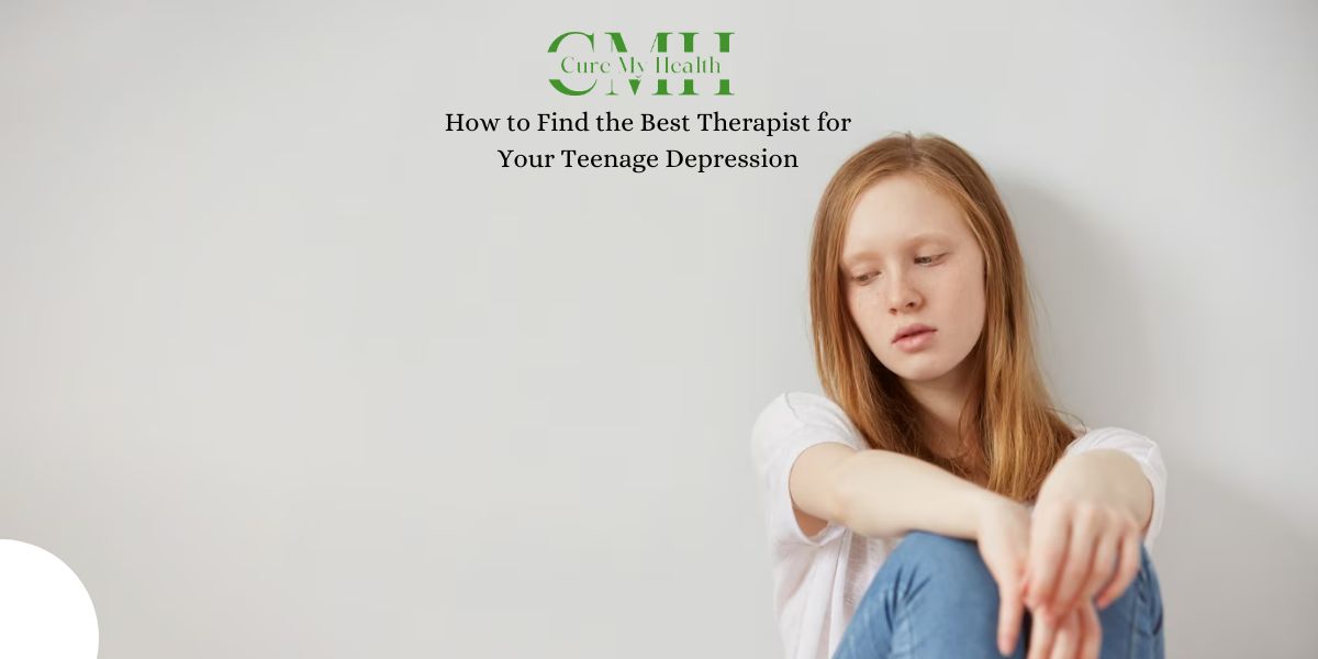 How to Find the Best Therapist for Your Teenage Depression