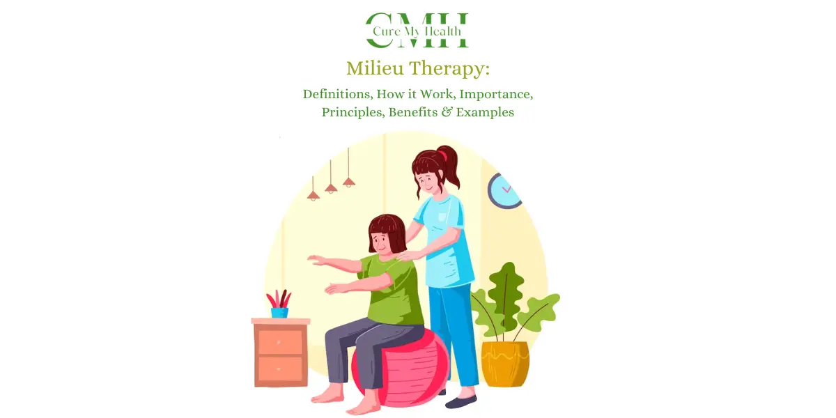 Milieu Therapy: Definitions, How it Work, Importance, Principles, Benefits & Examples