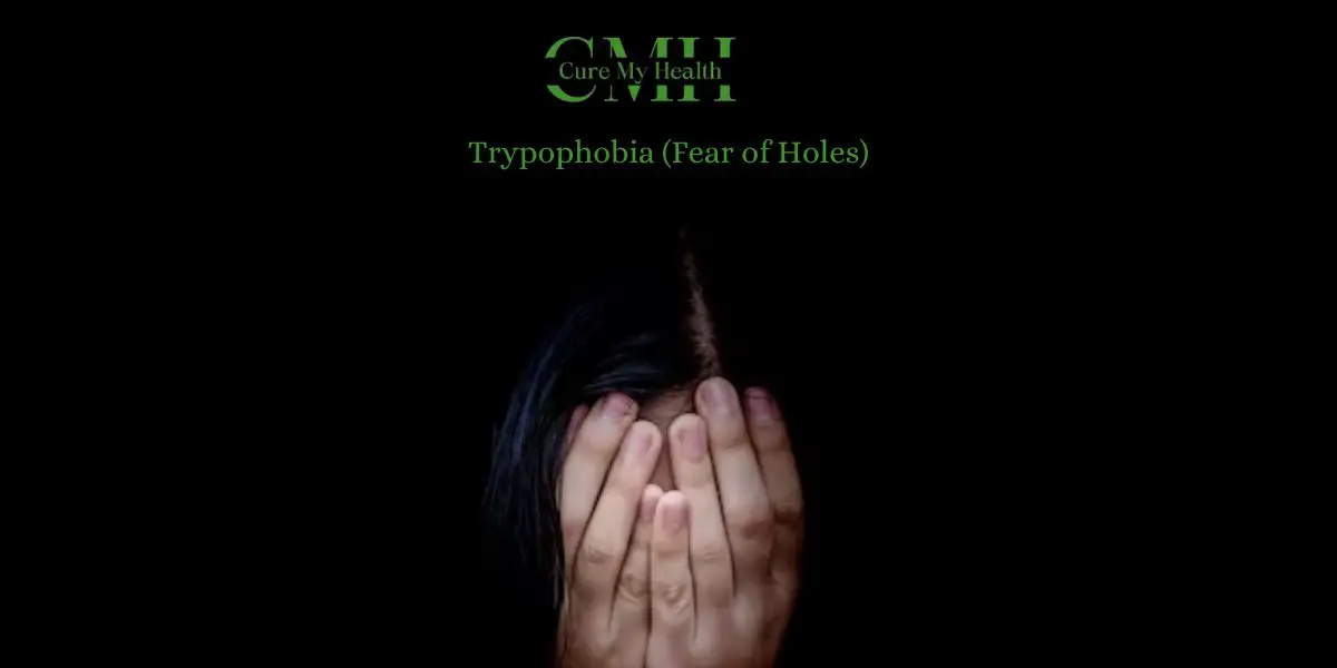 Trypophobia (Fear of Holes): Causes, Symptoms, Treatments & Therapy to Overcome It
