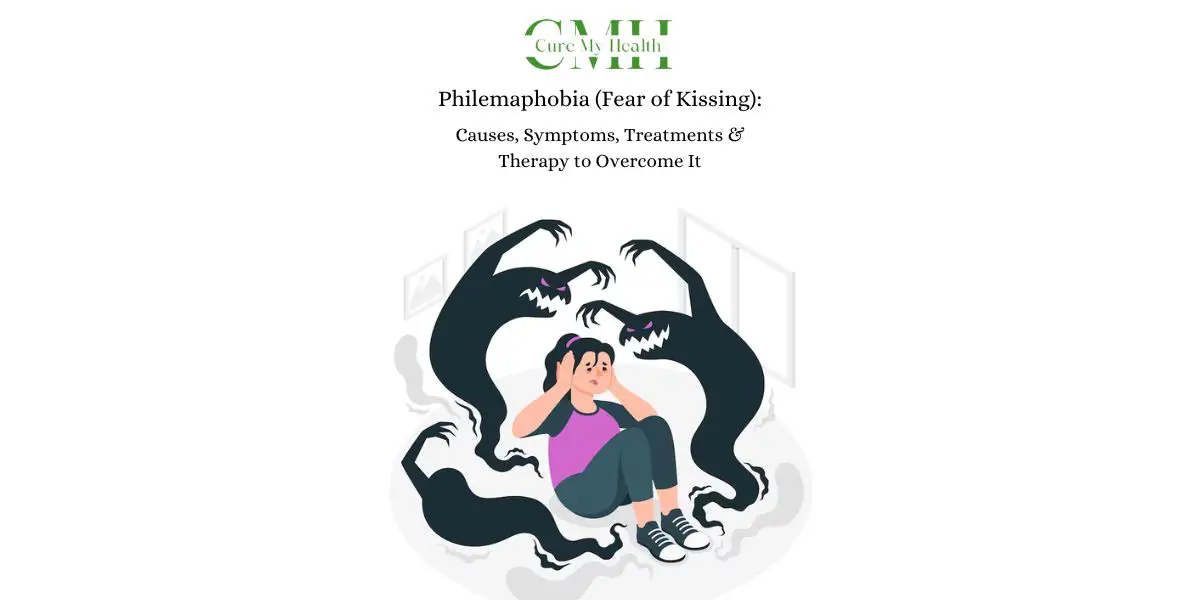 Philemaphobia (Fear of Kissing): Causes, Symptoms, Treatments & Therapy to Overcome It