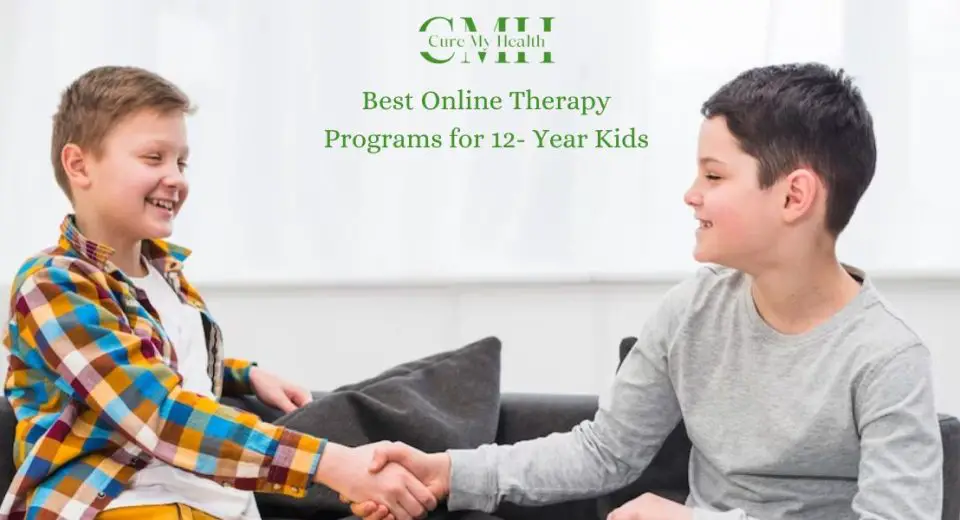 Best Online Therapy Programs for 12- Year Kids