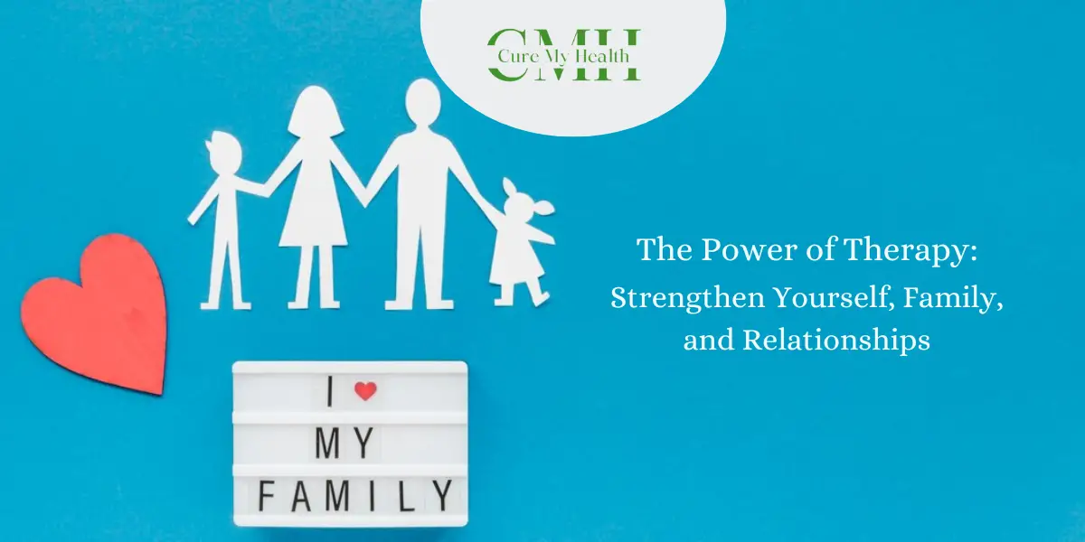 The Power of Therapy: Strengthen Yourself, Family, and Relationships