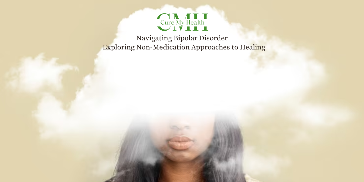 Navigating Bipolar Disorder: Exploring Non-Medication Approaches to Healing 1 Navigating Bipolar Disorder
