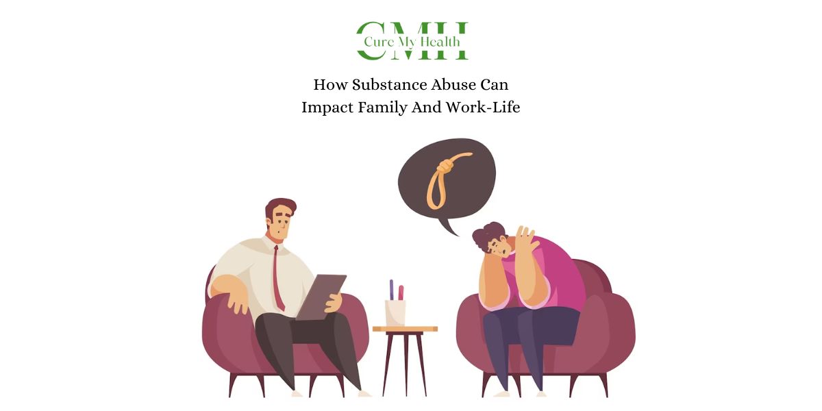 How Substance Abuse Can Impact Family And Work-Life