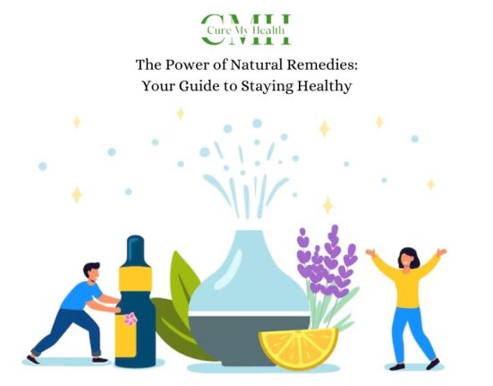The Power of Natural Remedies: Your Guide to Staying Healthy