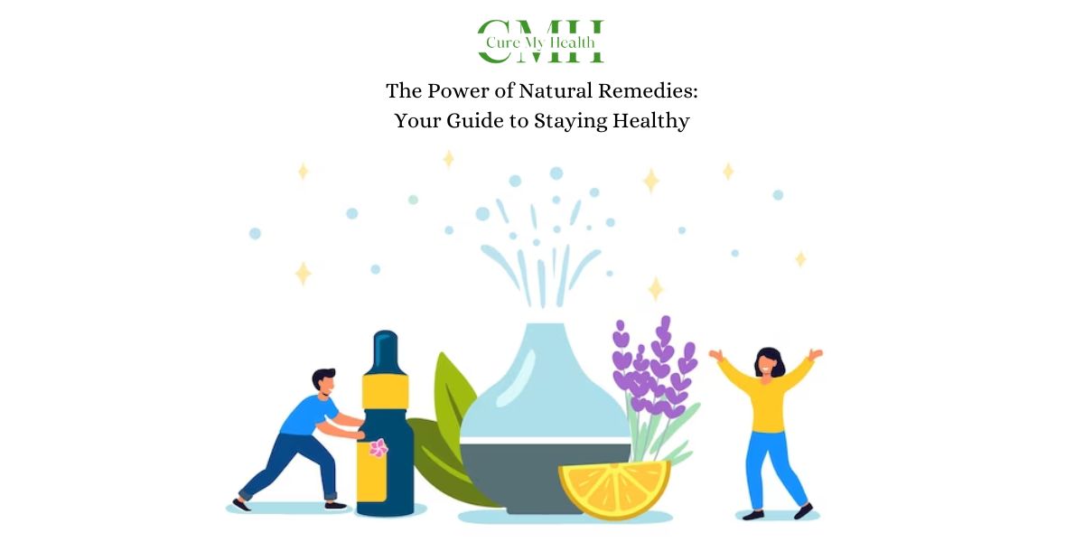 The Power of Natural Remedies: Your Guide to Staying Healthy