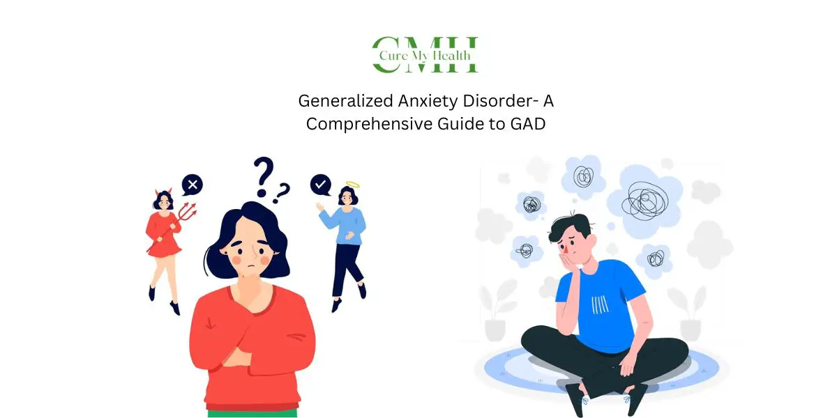 Generalized Anxiety Disorder- A Comprehensive Guide to GAD