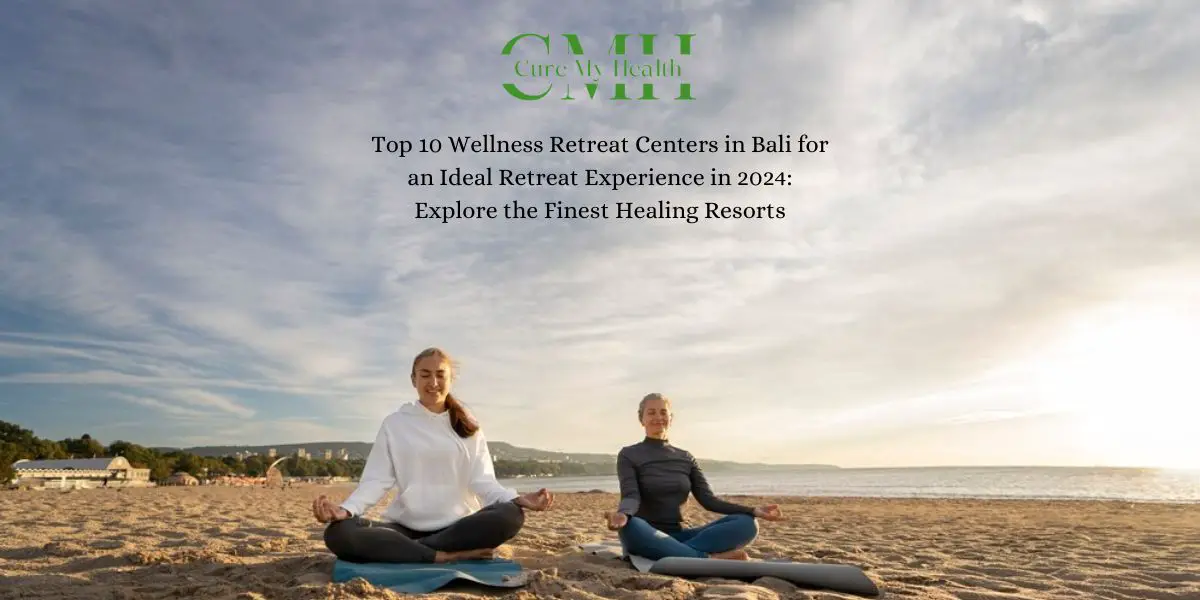 2024 Best Bali Retreats: Top 10 Wellness & Healing Centers